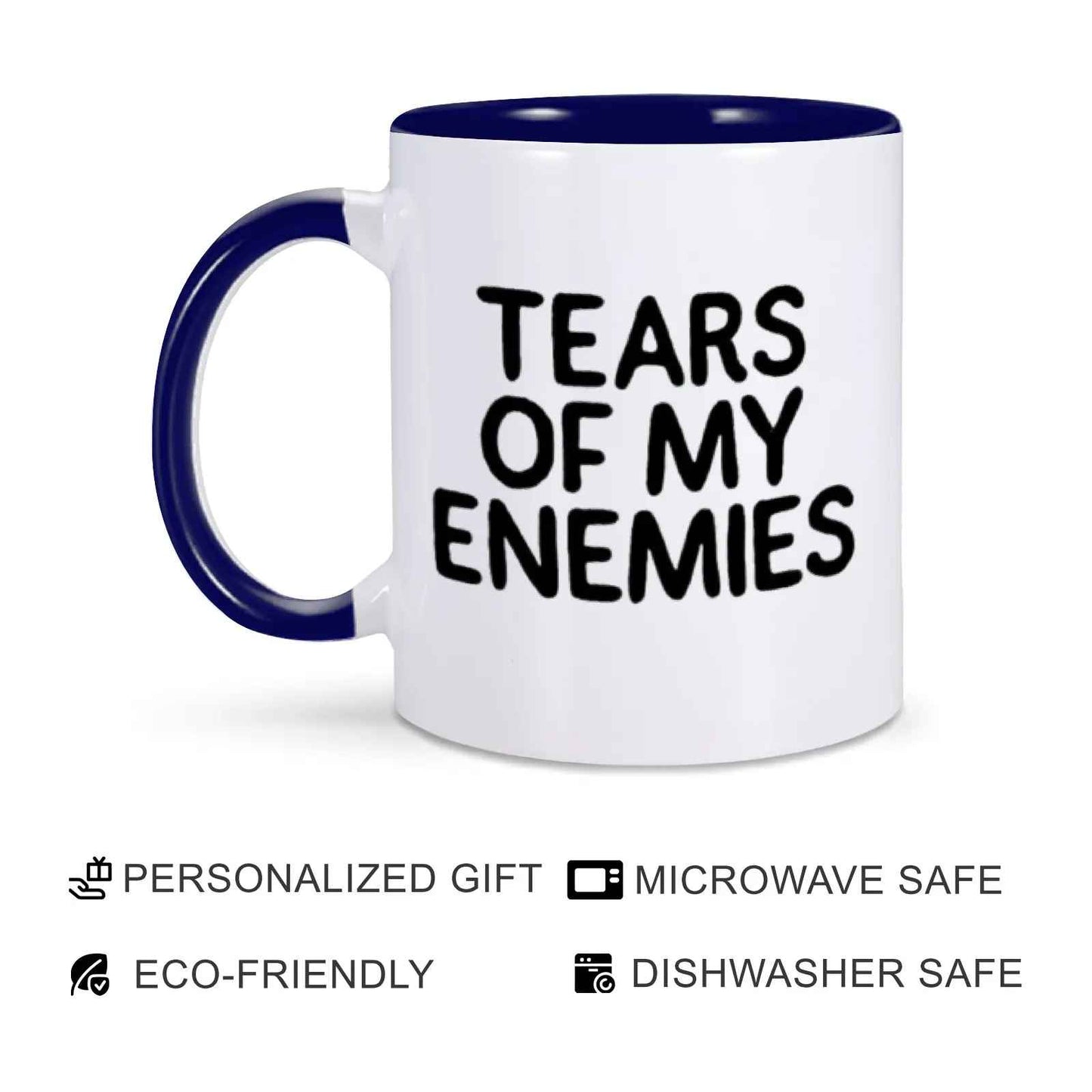 Tears of My Enemies Funny Ceramic Mug