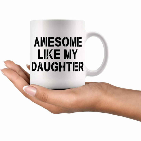 Awesome Like My Daughter 11oz Ceramic Mug