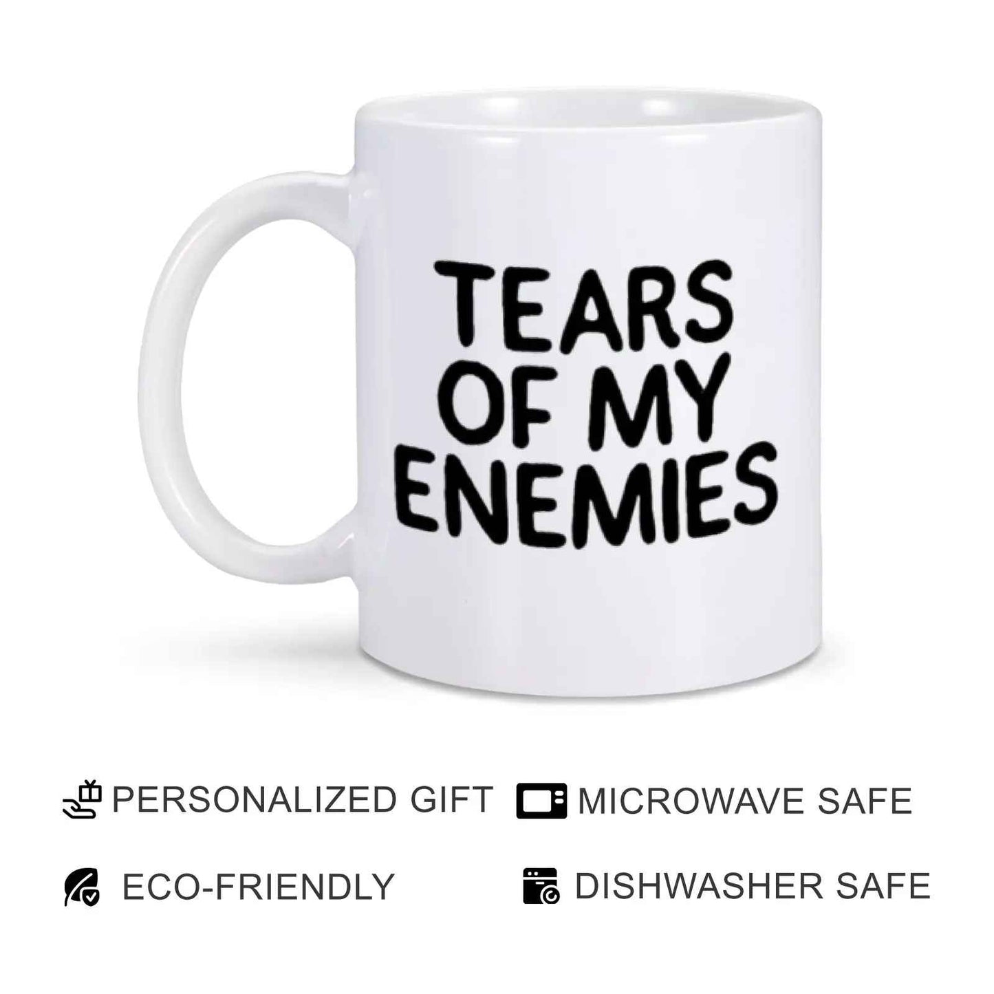 Tears of My Enemies Funny Ceramic Mug