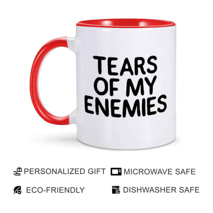 Tears of My Enemies Funny Ceramic Mug